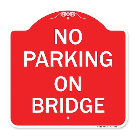 Designer Series Sign-No Parking On Bridge, Red & White Aluminum Architectural Sign